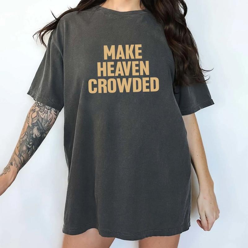 Make Heaven Crowded Comfort Colors Shirt Religious Unhinged Christian T-Shirts, Hoodie, Sweatshirt - T-Shirt, Sweatshirt, Hoodie