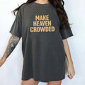 Make Heaven Crowded Comfort Colors Shirt Religious Unhinged Christian T-Shirts, Hoodie, Sweatshirt - T-Shirt, Sweatshirt, Hoodie