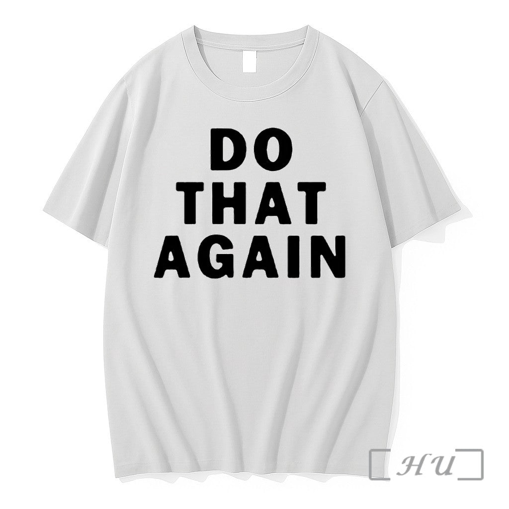 Malcolm Todd Do That Again Tshirts Sweater Hoodie Jpg Unisex T-shirt, Sweatshirt, Hoodie, Long Sleeve Tee - T-Shirt, Sweatshirt, Hoodie