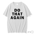 Malcolm Todd Do That Again Tshirts Sweater Hoodie Jpg Unisex T-shirt, Sweatshirt, Hoodie, Long Sleeve Tee - T-Shirt, Sweatshirt, Hoodie