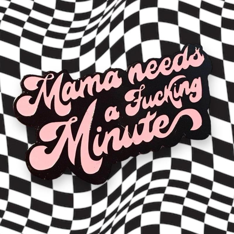 Mama Needs Minute Enamel Pin Brooch T-Shirts, Hoodie, Sweatshirt - T-Shirt, Sweatshirt, Hoodie