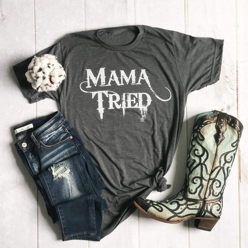 Mama Tried Soft T-Shirts, Hoodie, Sweatshirt - T-Shirt, Sweatshirt, Hoodie
