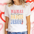 Mamas Do Not Let Your Babies Grow Up Without Jesus Casual Crew Neck Short Sleeve Tops Perfect T-Shirts, Hoodie, Sweatshirt - T-Shirt, Sweatshirt, Hoodie