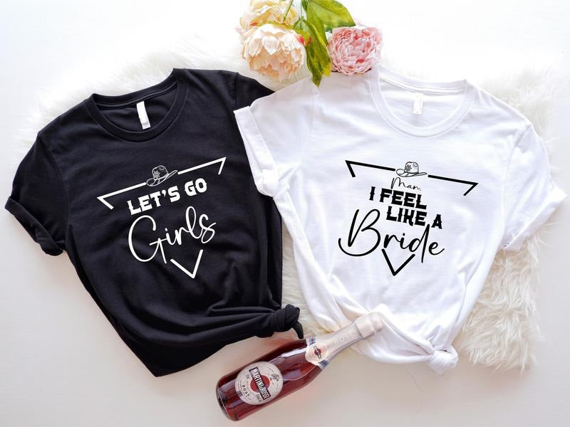Man I Feel Like Bride Shirt Let'S Go Country Bach Themed Matching Bridal Team Bachelorette Group Bridal Shower Squad Shirt T-Shirts, Hoodie, Sweatshirt - T-Shirt, Sweatshirt, Hoodie