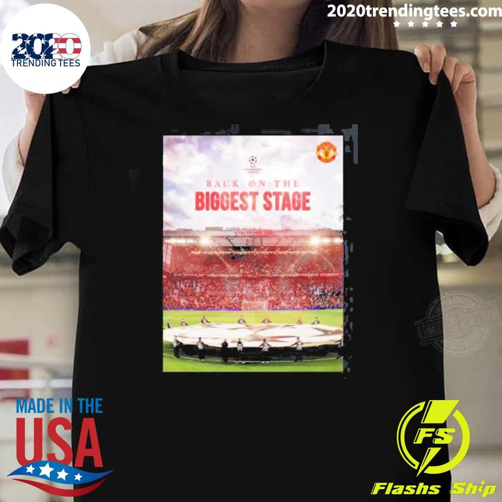 Manchester United Back On The Biggest Stage UEFA Champion League Qualified Shirt Unisex T-shirt, Sweatshirt, Hoodie, Long Sleeve Tee - T-Shirt, Sweatshirt, Hoodie
