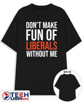 Mandy dont make fun of liberals without me shirt Unisex T-shirt, Sweatshirt, Hoodie, Long Sleeve Tee - T-Shirt, Sweatshirt, Hoodie