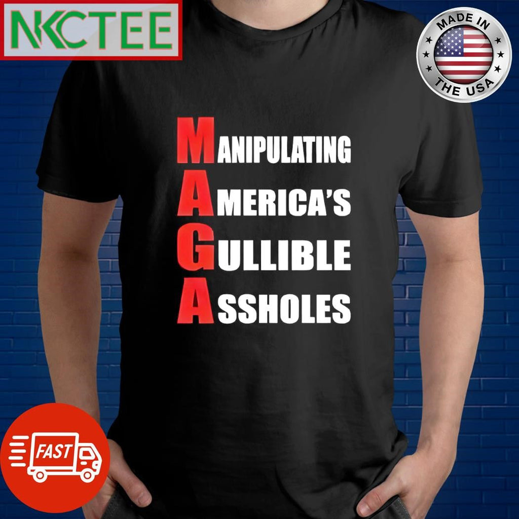 Manipulating America’s gullible assholes MAGA shirt Unisex T-shirt, Sweatshirt, Hoodie, Long Sleeve Tee - T-Shirt, Sweatshirt, Hoodie
