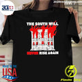 Mansion Fire The South Will Never Rise Again Shirt Unisex T-shirt, Sweatshirt, Hoodie, Long Sleeve Tee - T-Shirt, Sweatshirt, Hoodie