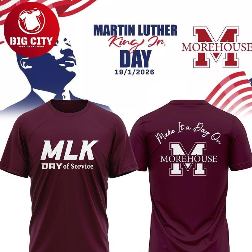 Maroon Tigers Morehouse College Make It A Day On MLK Day 2026  Two Sided Shirt Unisex T-shirt, Sweatshirt, Hoodie, Long Sleeve Tee - T-Shirt, Sweatshirt, Hoodie