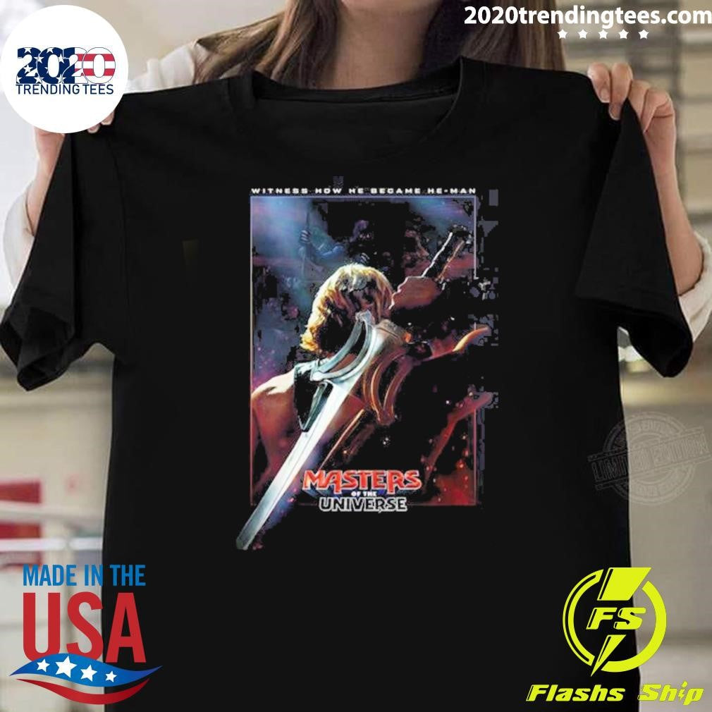 Masters Of The Universe Witness How He Became He-Man Official Movie Poster In Theaters On June 5 2026 Shirt - T-Shirt, Sweatshirt, Hoodie
