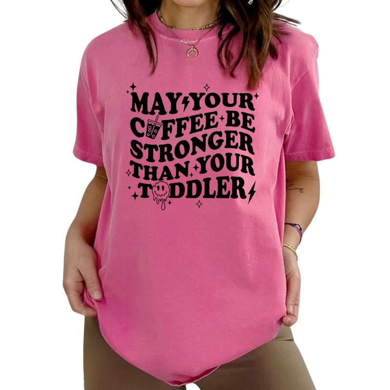 May Your Coffee Be Stronger Than Your Funny Coffee Mom Coffee Lover Shirts Sarcastic Shirt Daily Basic Tops Womenswear Cotton Fabric Relaxed Fit Chic T-Shirts, Hoodie, Sweatshirt - T-Shirt, Sweatshirt, Hoodie