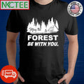May the forest be with you camping shirt Unisex T-shirt, Sweatshirt, Hoodie, Long Sleeve Tee - T-Shirt, Sweatshirt, Hoodie