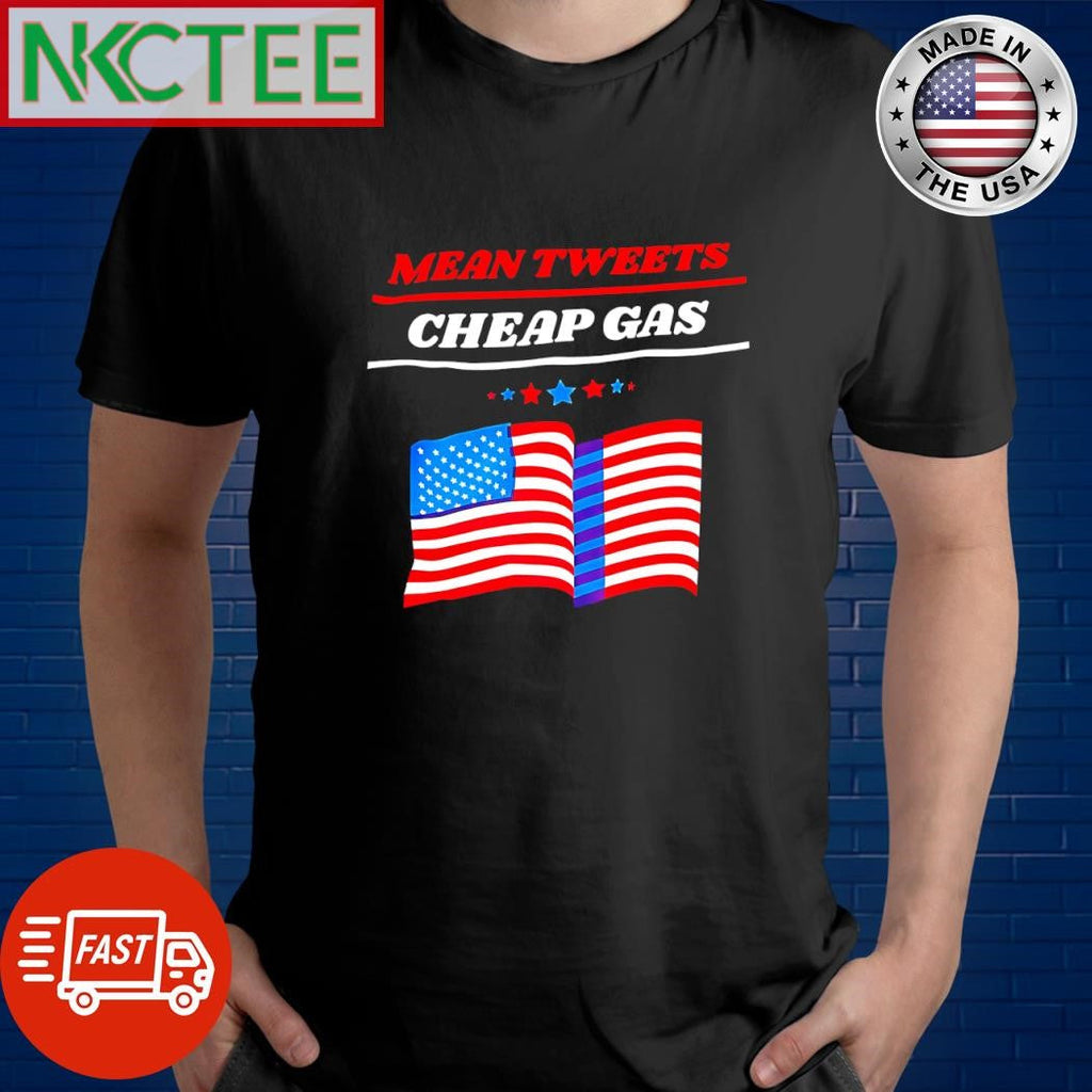 Mean Tweets, Cheap Gas 2024 Trump Flag of the United States shirt Unisex T-shirt, Sweatshirt, Hoodie, Long Sleeve Tee - T-Shirt, Sweatshirt, Hoodie