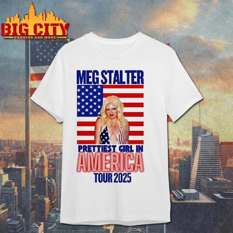 Megan Stalter The Prettiest Girl In America Tour 2025 Shirt Unisex T-shirt, Sweatshirt, Hoodie, Long Sleeve Tee - T-Shirt, Sweatshirt, Hoodie