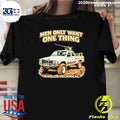 Men Only Want One Thing A Hilux Technical Shir Unisex T-shirt, Sweatshirt, Hoodie, Long Sleeve Tee - T-Shirt, Sweatshirt, Hoodie