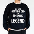 I'M Not Getting Old I'M Becoming Legend Funny Grandpa Funny Dad Long Sleeved Him T-Shirts, Hoodie, Sweatshirt - T-Shirt, Sweatshirt, Hoodie
