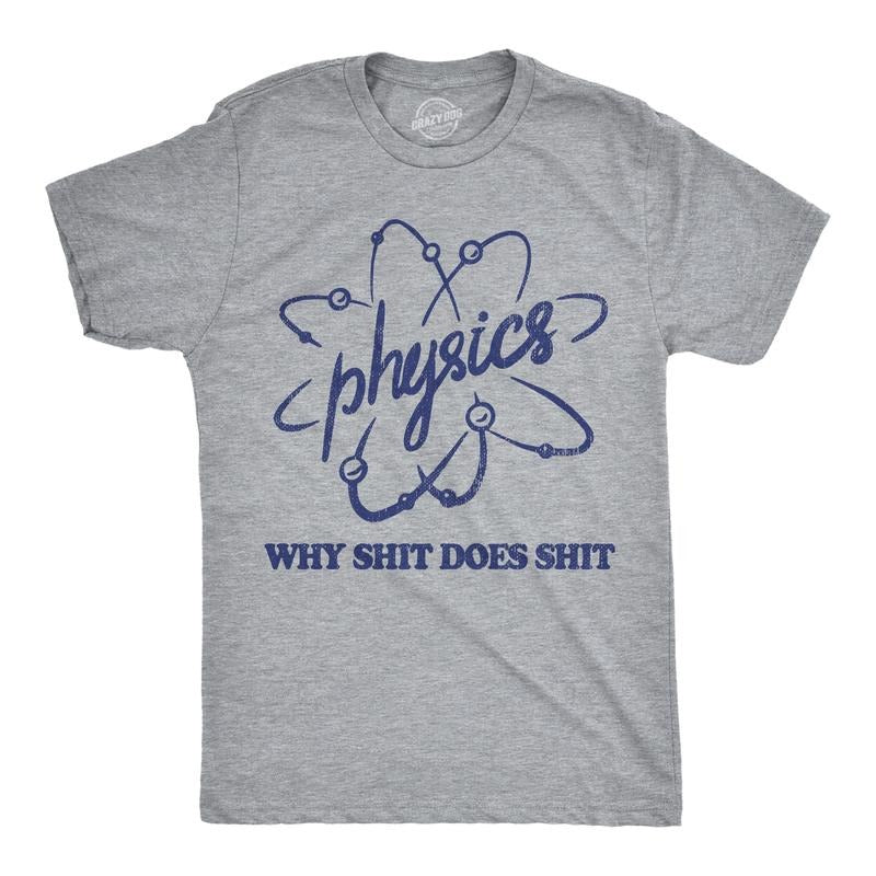 Funny Physics Why Shit Does Shit Sarcastic Science Novelty Funny Cool Vintage Light Grey T-Shirts, Hoodie, Sweatshirt - T-Shirt, Sweatshirt, Hoodie
