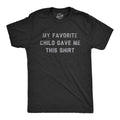 My Favorite Child Gave Me This Shirt Funny Parenting Joke Guys Funny Cool Vintage Black T-Shirts, Hoodie, Sweatshirt - T-Shirt, Sweatshirt, Hoodie