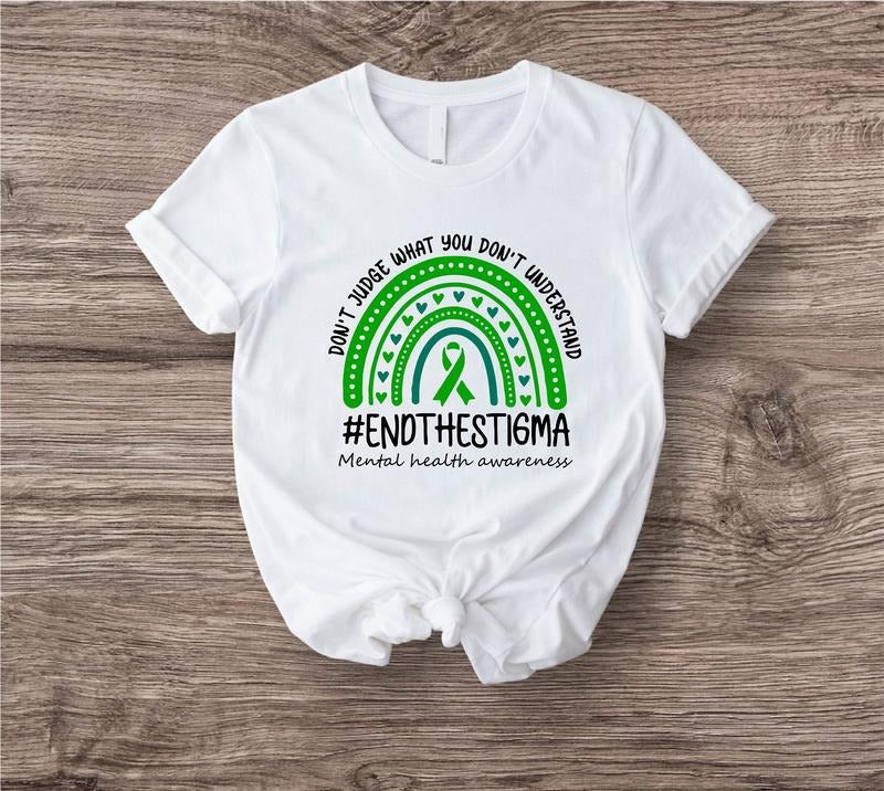 Mental Health Awareness Shirt Don'T Judge What You Don'T Understand Green Rainbow Shirt End Stigma Fight Stigma TK43GN T-Shirts, Hoodie, Sweatshirt - T-Shirt, Sweatshirt, Hoodie