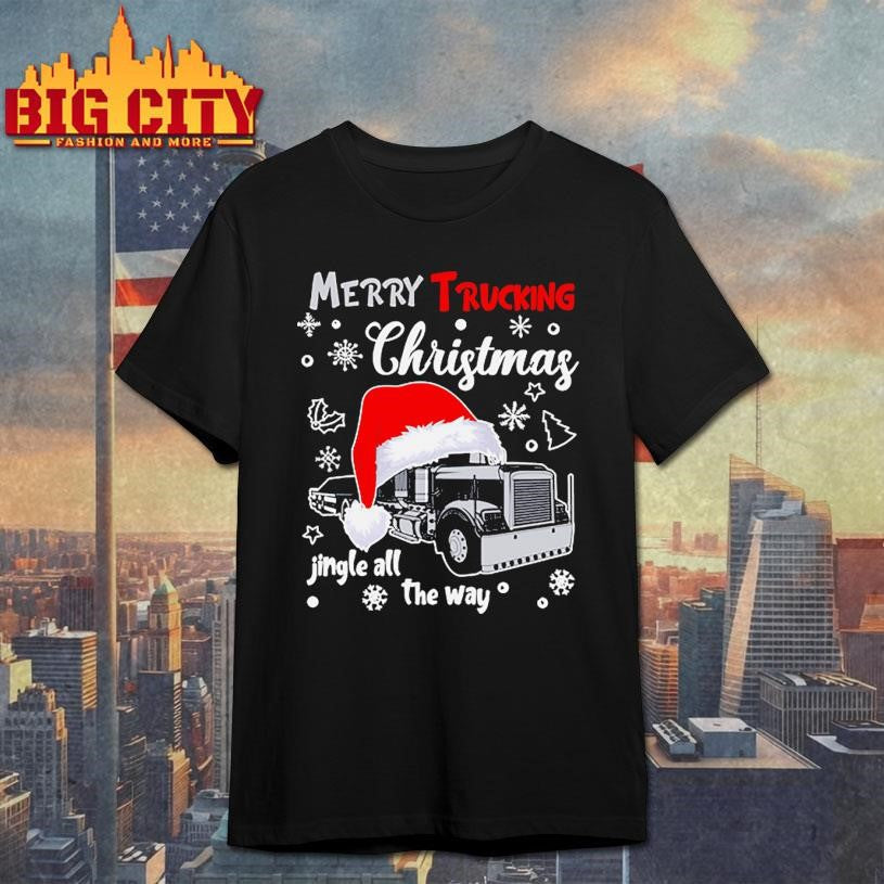 Merry Trucking Christmas Jingle All The Way Shirt Unisex T-shirt, Sweatshirt, Hoodie, Long Sleeve Tee - T-Shirt, Sweatshirt, Hoodie