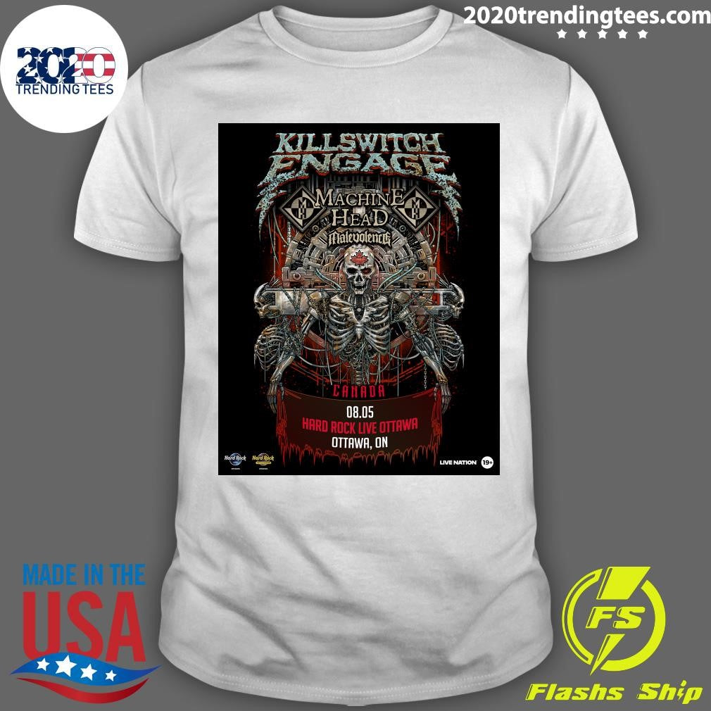 Metalcore Legends Killswitch Engage Are Coming To Hard Rock Live Ottawa On August 5 With Special Guests Machine Head And Malevolence Shirt - T-Shirt, Sweatshirt, Hoodie