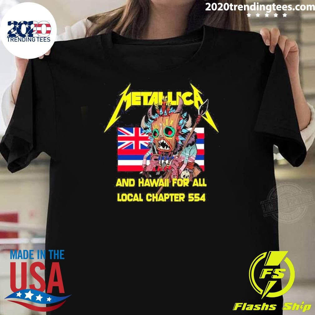 Metallica and Hawaii for All Local Chapter 554 Shirt Unisex T-shirt, Sweatshirt, Hoodie, Long Sleeve Tee - T-Shirt, Sweatshirt, Hoodie