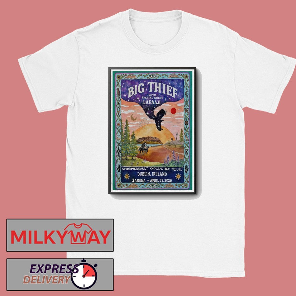 TOUR Apr 29 2026 Big Thief Dublin, Ireland Poster shirt Unisex T-shirt, Sweatshirt, Hoodie, Long Sleeve Tee - T-Shirt, Sweatshirt, Hoodie