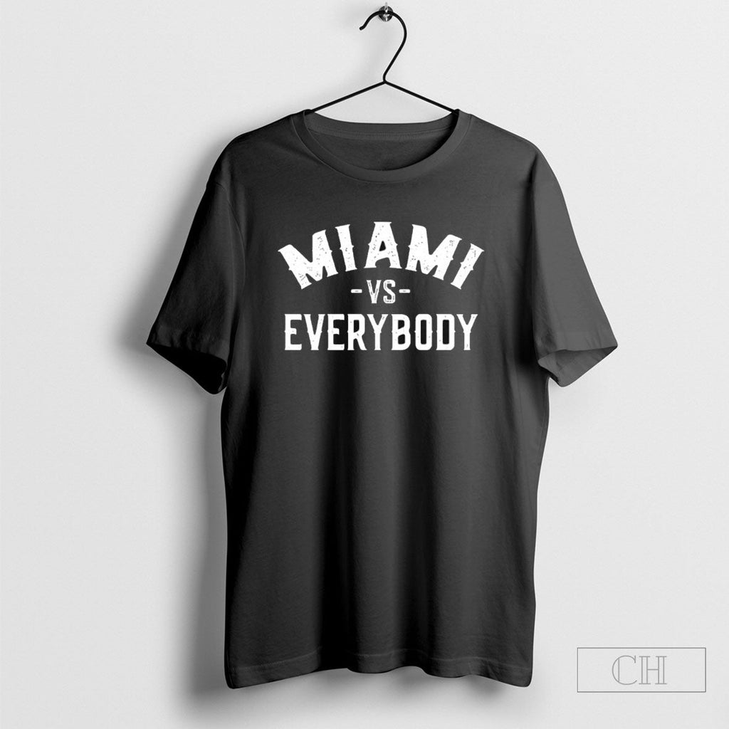 Miami Vs Everybody Unisex T-shirt, Sweatshirt, Hoodie, Long Sleeve Tee - T-Shirt, Sweatshirt, Hoodie