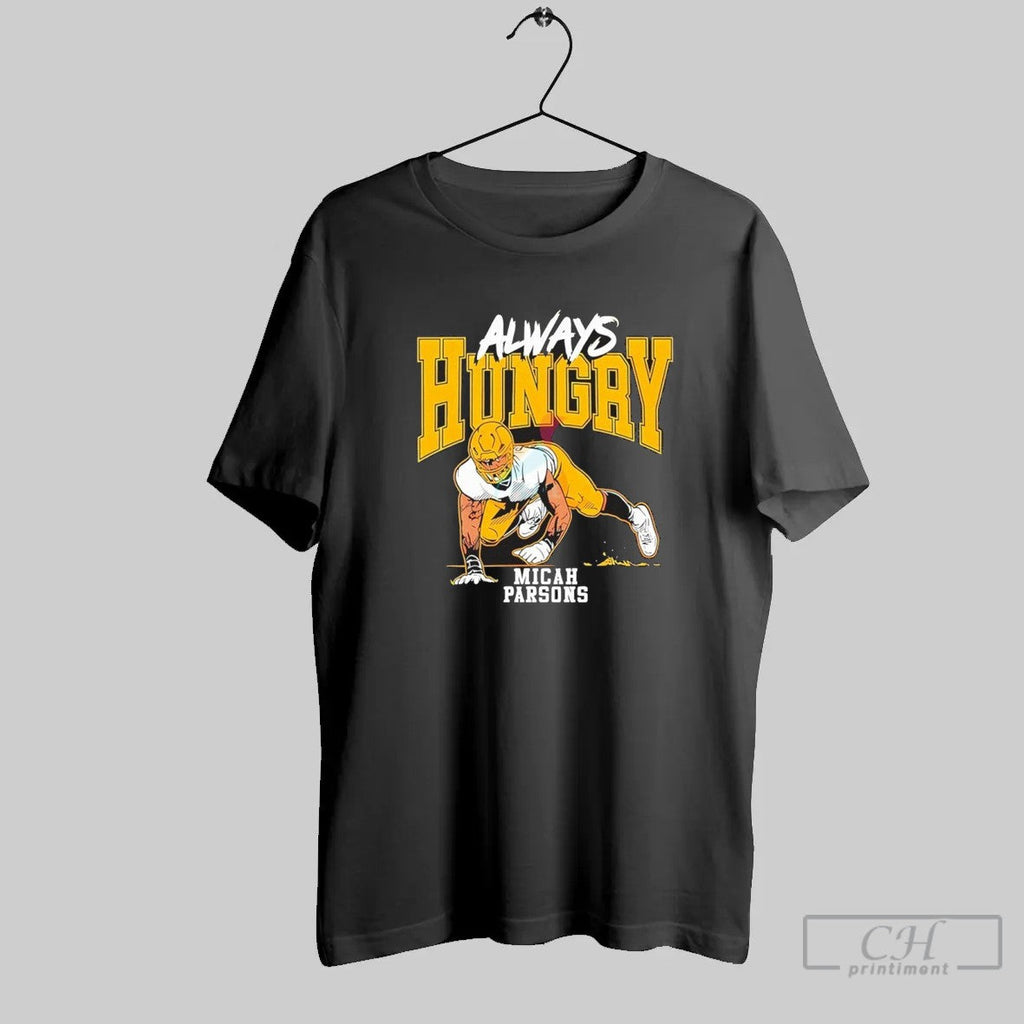 Micah Parsons Always Hungry Green Bay Football Fans T Shirt Unisex T-shirt, Sweatshirt, Hoodie, Long Sleeve Tee - T-Shirt, Sweatshirt, Hoodie