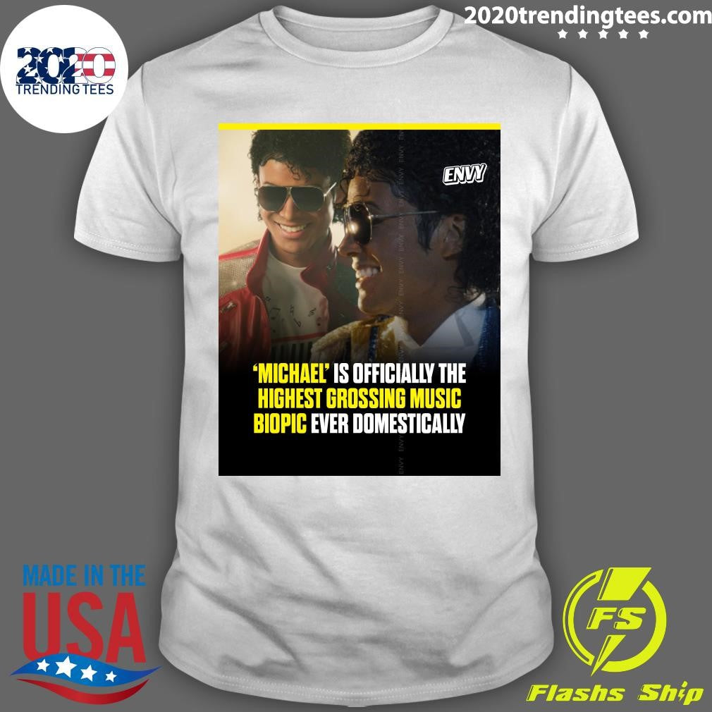 Michael Is Officially The Highest Grossing Music Biopic Ever Domestically Shirt Unisex T-shirt, Sweatshirt, Hoodie, Long Sleeve Tee - T-Shirt, Sweatshirt, Hoodie