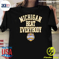 Michigan Wolverines 2026 Ncaa Mens Basketball National Champions Beat Everybody Final Four Shirt - T-Shirt, Sweatshirt, Hoodie