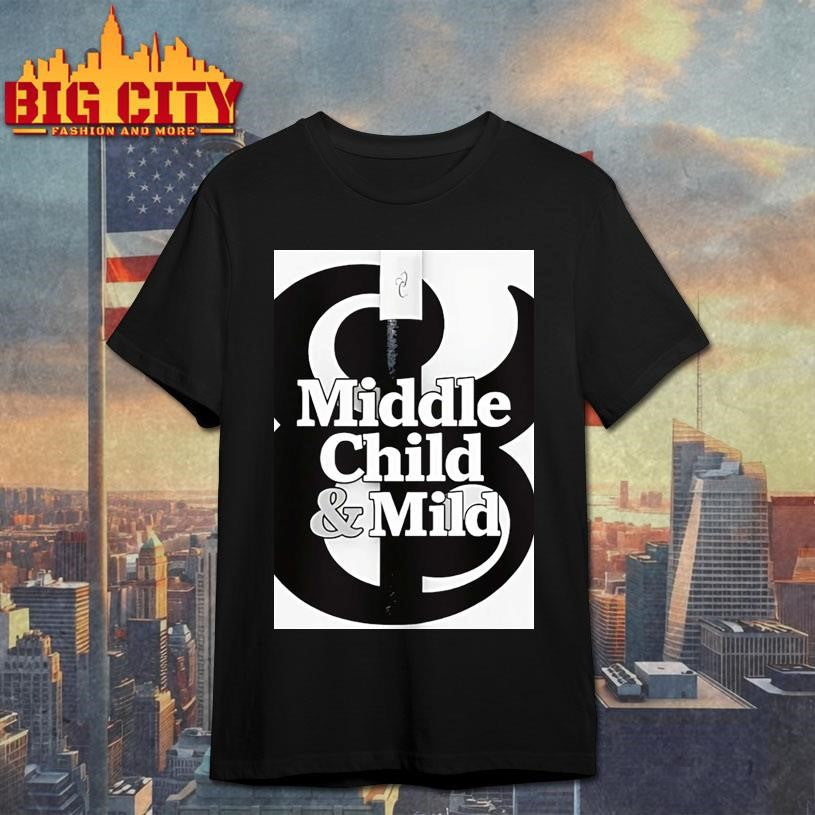 Middle Child And Mild Shirt Unisex T-shirt, Sweatshirt, Hoodie, Long Sleeve Tee - T-Shirt, Sweatshirt, Hoodie