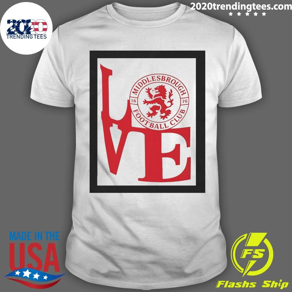 Middlesbrough FC Love est 1876 Shirt Unisex T-shirt, Sweatshirt, Hoodie, Long Sleeve Tee - T-Shirt, Sweatshirt, Hoodie