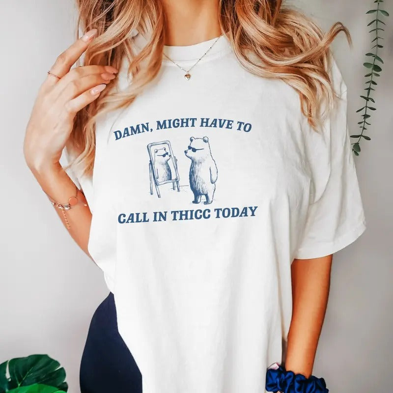Might Have Call Thicc Today Funny Meme Top Womenswear Top Womenswear Underwear Lady Streetwear Summer Comfort Casual Round Neck T-Shirts, Hoodie, Sweatshirt - T-Shirt, Sweatshirt, Hoodie