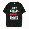 Mike Johnson Get You A Side Hustle Like The Rest Of America Tshirts Sweater Unisex T-shirt, Sweatshirt, Hoodie, Long Sleeve Tee - T-Shirt, Sweatshirt, Hoodie