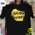 Milwaukee Brewers Drag Him 2026 Shirt Unisex T-shirt, Sweatshirt, Hoodie, Long Sleeve Tee - T-Shirt, Sweatshirt, Hoodie