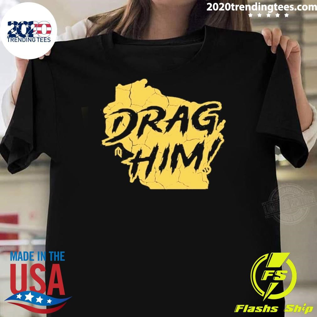 Milwaukee Brewers Drag Him 2026 Shirt Unisex T-shirt, Sweatshirt, Hoodie, Long Sleeve Tee - T-Shirt, Sweatshirt, Hoodie