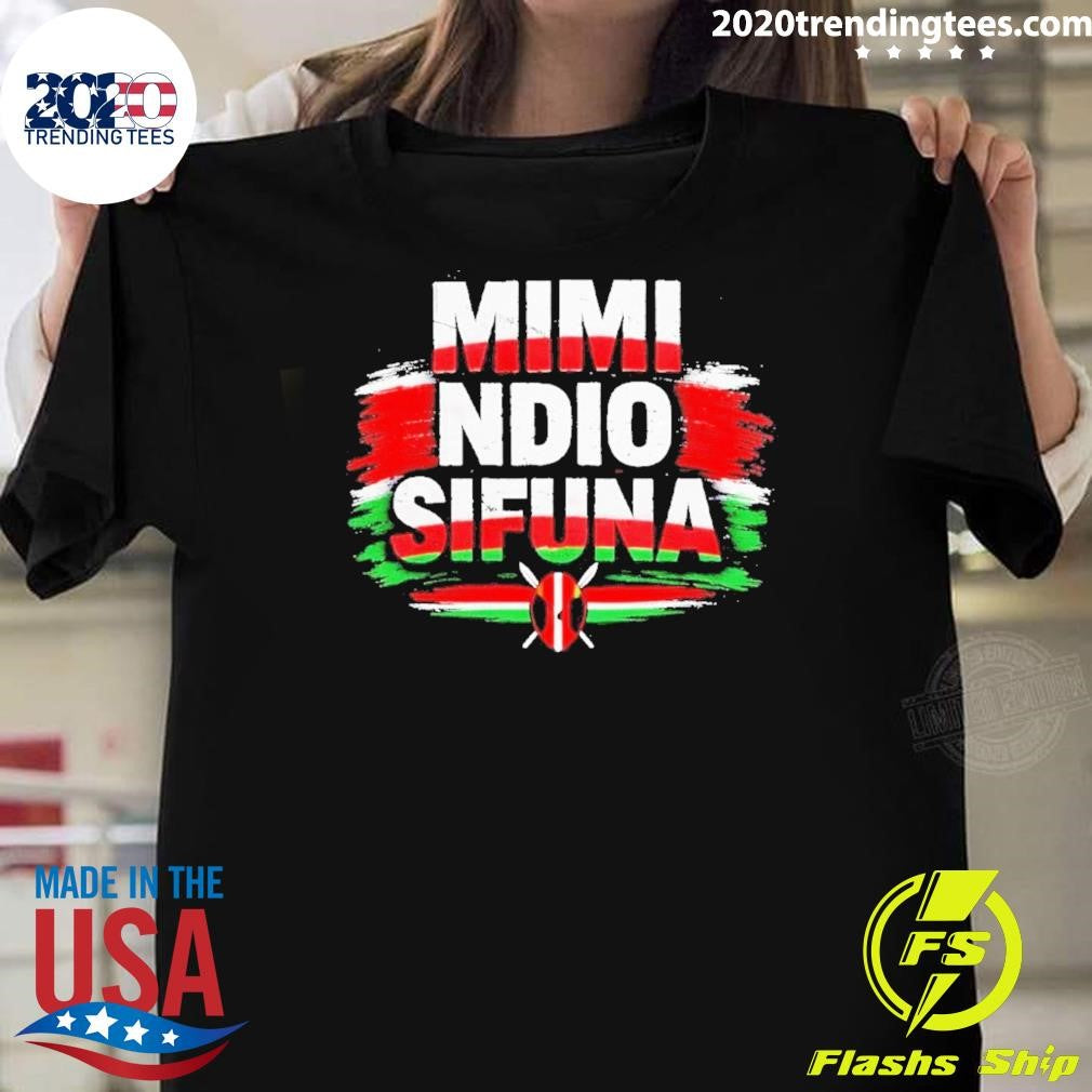 Mimi Ndio Sifuna Shirt Unisex T-shirt, Sweatshirt, Hoodie, Long Sleeve Tee - T-Shirt, Sweatshirt, Hoodie