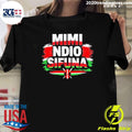 Mimi Ndio Sifuna Shirt Unisex T-shirt, Sweatshirt, Hoodie, Long Sleeve Tee - T-Shirt, Sweatshirt, Hoodie