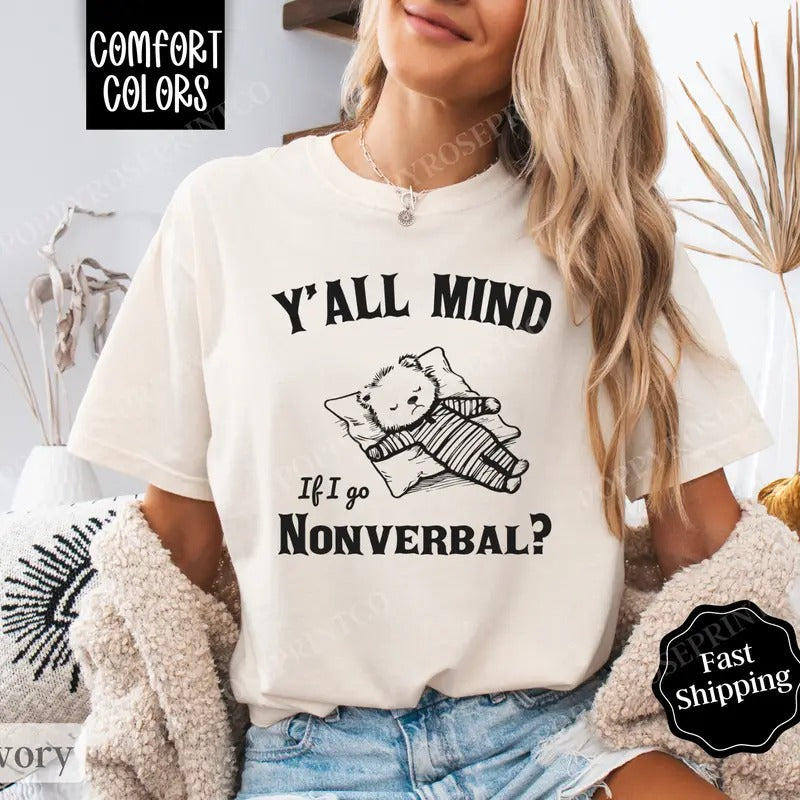 Mind If I Go Nonverbal Shirt Comfort Colors Funny T-Shirts, Hoodie, Sweatshirt - T-Shirt, Sweatshirt, Hoodie