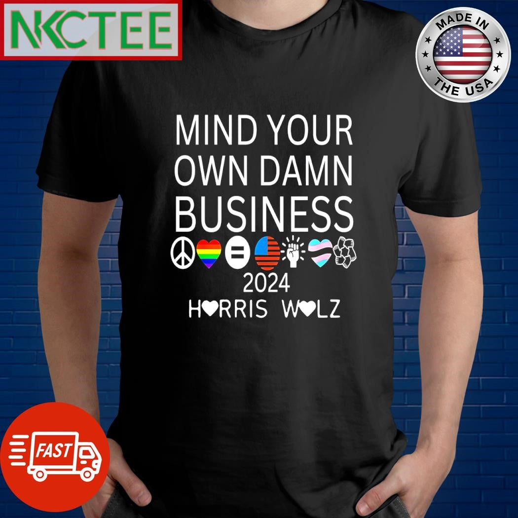 Mind your own damn business 2024 Harris Walz shirt Unisex T-shirt, Sweatshirt, Hoodie, Long Sleeve Tee - T-Shirt, Sweatshirt, Hoodie