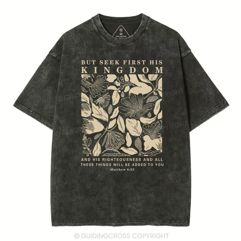 [ Mineral Wash ] But Seek First His Kingdom Christian Washed Floral Jesus Washed Shirt T-Shirts, Hoodie, Sweatshirt - T-Shirt, Sweatshirt, Hoodie