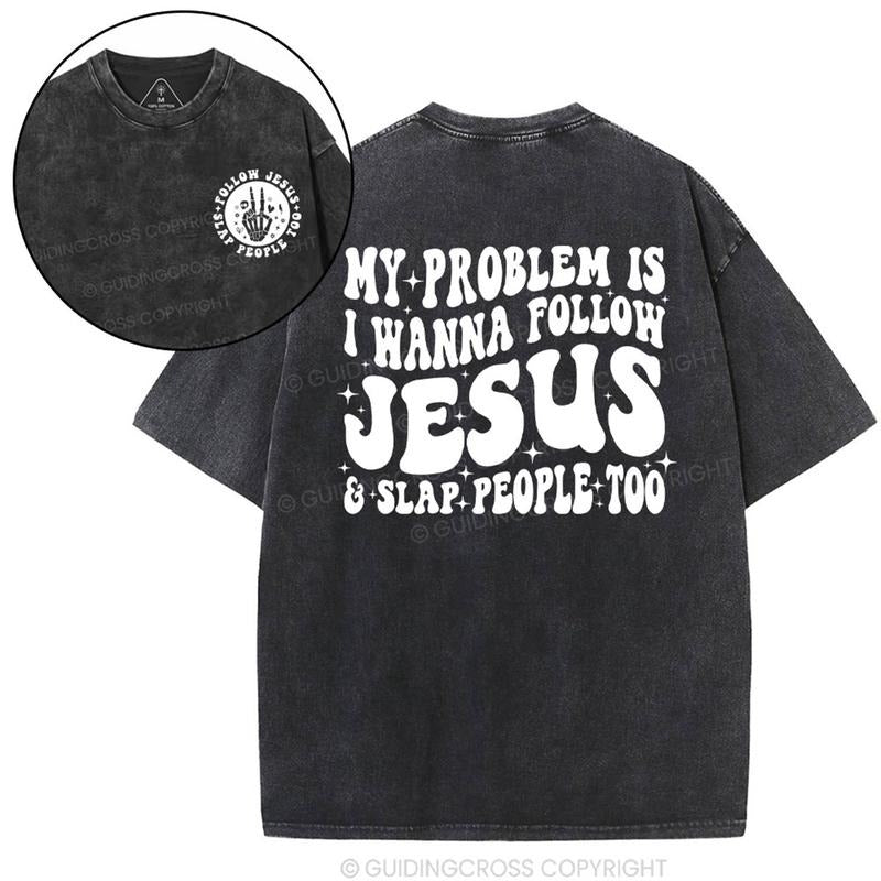 [ Mineral Wash ] Follow Jesus Slap People Funny Christian Washed Jesus Washed Shirt T-Shirts, Hoodie, Sweatshirt - T-Shirt, Sweatshirt, Hoodie