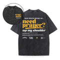 [ Mineral Wash ] Need Prayer Tap My Shoulder Christian Washed Jesus Washed Shirt T-Shirts, Hoodie, Sweatshirt - T-Shirt, Sweatshirt, Hoodie