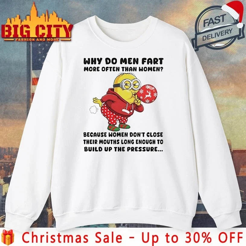 Minion Christmas Why Do Men Fart More Often Than Women shirt Unisex T-shirt, Sweatshirt, Hoodie, Long Sleeve Tee - T-Shirt, Sweatshirt, Hoodie