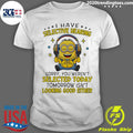 Minion I Have Selective Hearing Sorry You Werent Selected Today Tomorrow Isnt Looking Shirt - T-Shirt, Sweatshirt, Hoodie