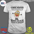 Minion I See People My Age Out There Climbing Mountains And Zip Lining And Here I Am Feeling Shirt - T-Shirt, Sweatshirt, Hoodie