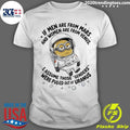 Minion If Men Are From Mars And Women Are From Venus I Assume Those Genders Were Pulled Out Of Uranus Shirt - T-Shirt, Sweatshirt, Hoodie