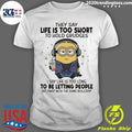 Minion They Say Life Is Too Short To Hold Grudges I Say Life Is Too Long To Be Letting People Get Away With The Same Bullcrap Shirt - T-Shirt, Sweatshirt, Hoodie