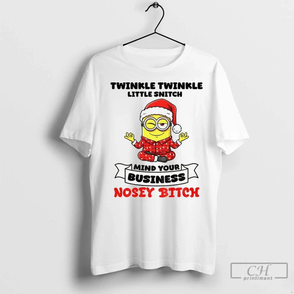 Minion Twinkle Twinkle Little Snitch Mind Your Business Nosey Bitch Christmas T Shirts Unisex T-shirt, Sweatshirt, Hoodie, Long Sleeve Tee - T-Shirt, Sweatshirt, Hoodie